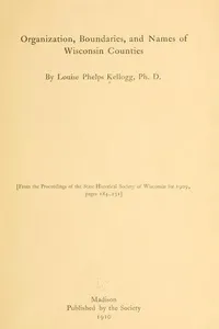 Organization, boundaries and names of Wisconsin counties