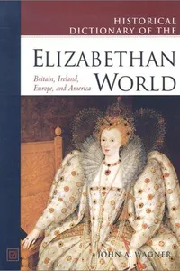 Historical dictionary of the Elizabethan world