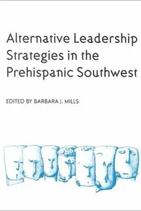 Alternative Leadership Strategies in the Prehispanic Southwest
