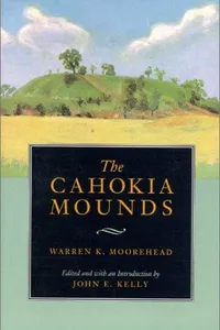 The Cahokia Mounds (Classics In Southeastern Archaeology)
