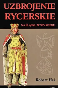Uzbrojenie rycerskie na Śląsku w XIV wieku