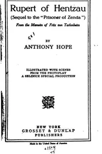 Rupert of Hentzau: From the Memoirs of Fritz Von Tarlenheim, Sequel to the "Prisoner of Zenda."