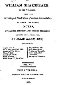 Select Plays of William Shakspeare in Six Volumes. Volume VI (All's Well That Ends Well / Antony and Cleopatra / As You Like It / Comedy of Errors / Coriolanus / King Henry IV. Part 1 / King Henry VIII / King Richard II / King Richard III / Romeo and Juliet / Taming of the Shrew / Troilus and Cressida / Winter's Tale)