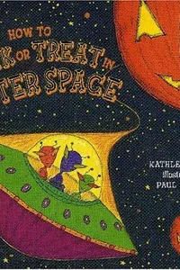 Cover of How to trick or treat in outer space by Kathleen Krull
