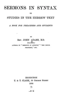 Sermons in syntax, or, Studies in the Hebrew text