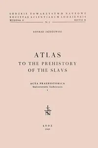Atlas to the prehistory of the Slavs