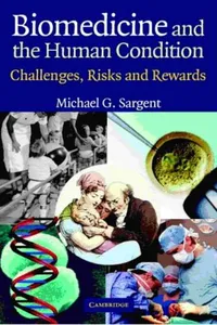 BIOMEDICINE AND THE HUMAN CONDITION: CHALLENGES, RISKS, AND REWARDS