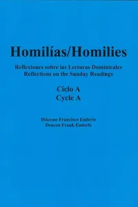 Homilias/Homilies Domingos/Sundays Ciclo/Cycle A (Reflexiones Sobre Las Lecturas Dominicales/reflections on the Sunday Readings)