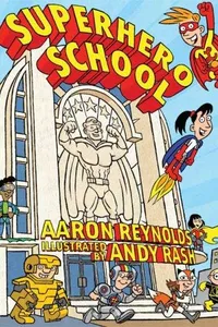 Cover of Superhero School by Aaron Reynolds