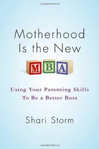 Motherhood is the new MBA