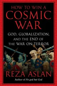 Cover of How to win a cosmic war by Reza Aslan