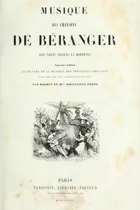 Musique des chansons de Béranger; airs notés anciens et modernes