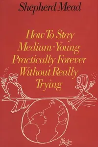 How to Stay Medium-Young Practically Forever Without Really Trying