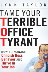 Tame your terrible office tyrant (TOT)!