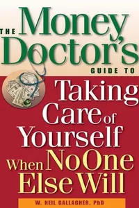 The money doctor's guide to taking care of yourself when no-one else will