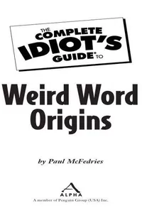 The complete idiot's guide to weird word origins