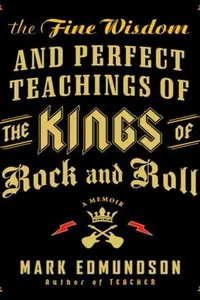 The Fine Wisdom and Perfect Teachings of the Kings of Rock and Roll