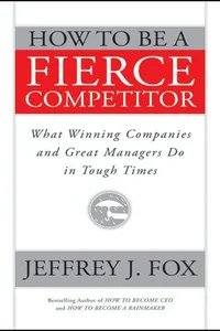 How to Be a Fierce Competitor