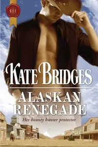 Cover of Alaskan Renegade by Kate Bridges