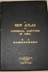 The new atlas and commercial gazetteer of China