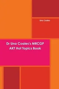 Cover of Dr Una Coales's MRCGP AKT Hot Topics by Una Coales