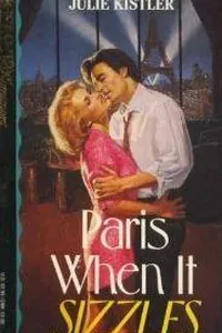 Cover of Paris When It Sizzles by Julie Kistler