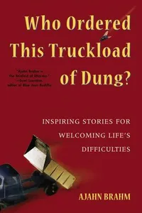 Who Ordered This Truckload of Dung?: Inspiring Stories for Welcoming Life's Difficulties