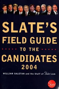 Cover of Slate's field guide to the candidates 2004