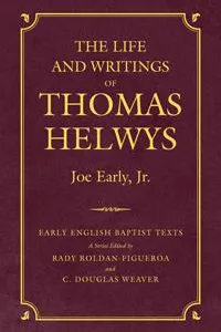 The life and writings of Thomas Helwys