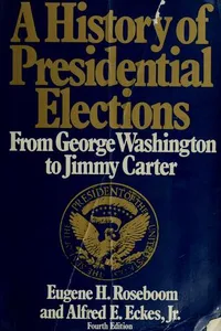 A history of presidential elections, from George Washington to Jimmy Carter