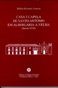 Casa e Capela de Santo António em Albergaria-a-Velha (Século XVIII)