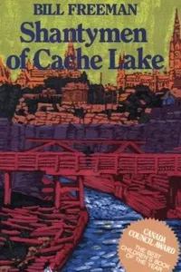 Cover of Shantymen of Cache Lake by Bill Freeman