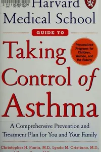 The Harvard Medical School guide to taking control of asthma