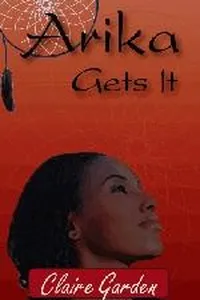 Capa de Arika Gets It por Claire Garden