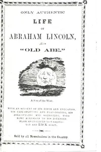 Cover of Only authentic life of Abraham Lincoln, alias "Old Abe," a son of the West