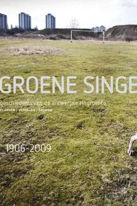 Groene Singel. Geschiedenis van de Antwerpse Ringruimte