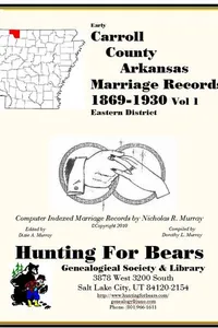 Carroll County Arkansas Marriage Records Eastern District Vol 1 1869-1930