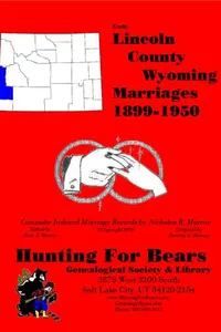 Cover of Lincoln Co Wyoming Marriages 1899-1950 by Nicholas Russell Murray