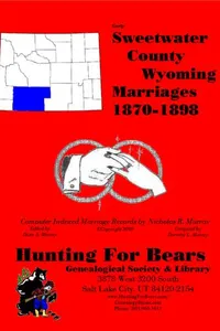 Cover of Sweetwater Co Wyoming Marriages 1870-1898 by Nicholas Russell Murray