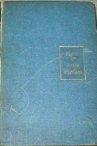 How to write fiction, especially the art of short story writing