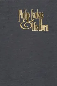 Philip Farkas & his horn