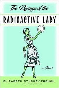 Revenge of the radioactive lady