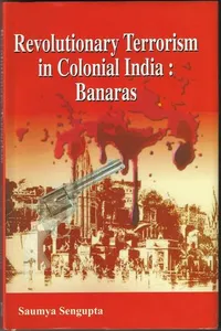 Revolutionary Terrorism in Colonial India