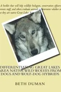 Differentiating Great Lakes area native wild wolves from dogs and wolf-dog hybrids