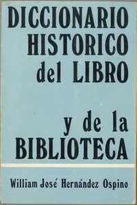 DICCIONARIO HISTORICO DEL LIBRO Y DE LA BIBLIOTECA