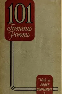 One hundred and one famous poems, with a prose supplement