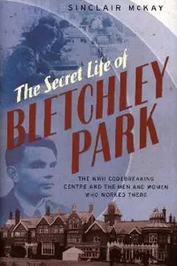 The secret life of Bletchley Park