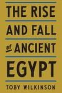 Cover of The rise and fall of ancient Egypt