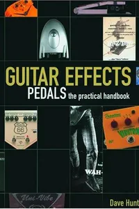 Guitar Effects Pedals - The Practical Handbook
