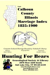 Cover of Early Calhoun County Illinois Marriage Records 1825-1900 by Nicholas Russell Murray